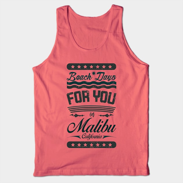 Beach Days for you in Malibu - California (dark lettering t-shirt) Tank Top by ArteriaMix